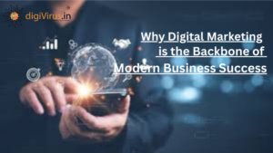 Read more about the article Why Digital Marketing is the Backbone of Modern Business Success