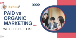 Read more about the article  Paid vs Organic marketing —- which is better ?