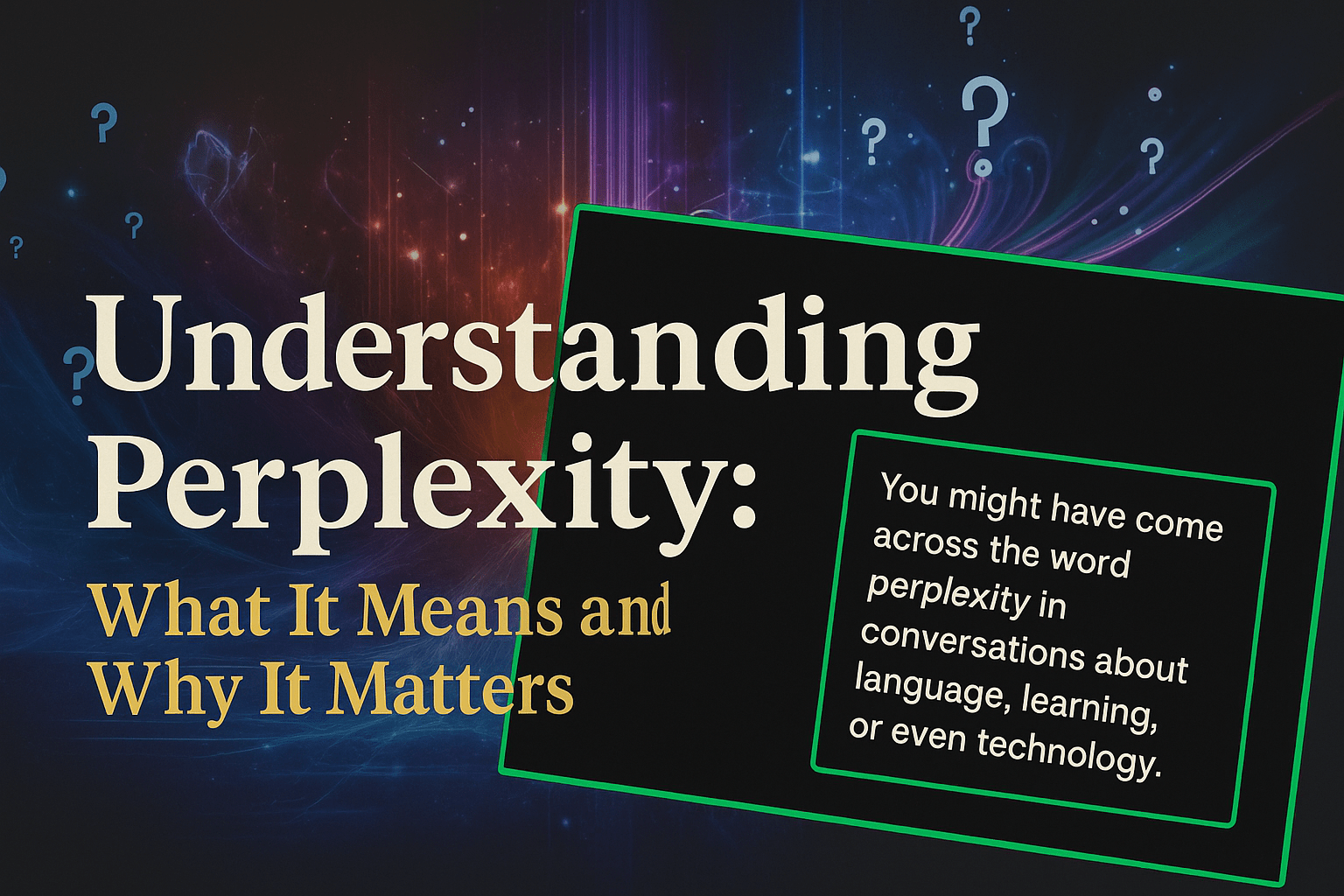 You are currently viewing Understanding Perplexity: What It Means and Why It Matters