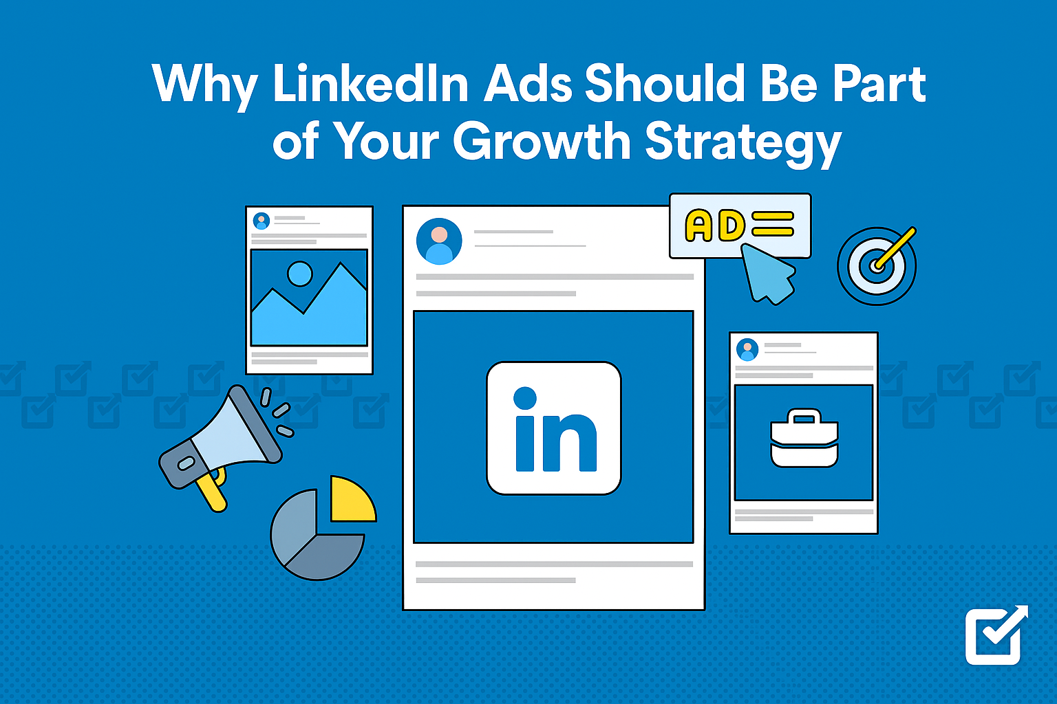 You are currently viewing Why LinkedIn Ads Should Be Part of Your Growth Strategy